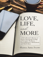 Love, Life, and More: A Self-Reflected Collection of Poems Identifying Feelings of Strength, Weakness, Encouragements, Motherhood, and Much More