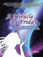 A Miracle by Friday: 36 Ways to Raise Your Vibration and Bring Your Heaven to Earth