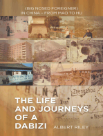 The Life and Journeys of a Dabizi: (Big Nosed Foreigner) in China – from Mao to Hu