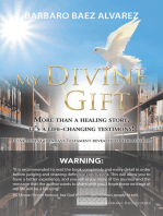 My Divine Gift: More Than a Healing Story, It's a  Life-Changing Testimony!