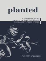 Planted: A Guided Study to Produce a Peace-Filled Life in an Anxiety-Filled World
