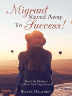 Migrant Slaved Away to Success: Don’t Be Defined by Your Bad Experiences.