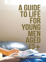 A Guide to Life for Young Men Aged 13+