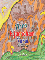 Yinha Njanhdhami Yama: Here Which Way