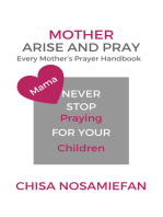 Mother Arise and Pray: Every Mother’s Prayer Handbook