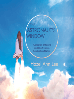 The Astronaut’s Window: Collection of Poems and Short Stories Celebrating Nature