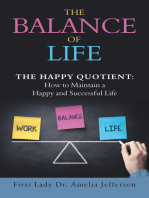 The Balance of Life: The Happy Quotient: How to Maintain a Happy and Successful Life