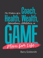 The Wisdom of a Coach: Health, Wealth, Education, Athletics, a Game Plan for Life