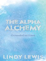 The Alpha Alchemy: Grounded in Grace