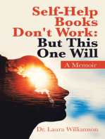 Self-Help Books Don't Work: but This One Will: A Memoir