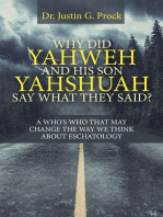 Why Did Yahweh and His Son Yahshuah Say What They Said?: A Who’s Who That May Change the Way We Look at Eschatology