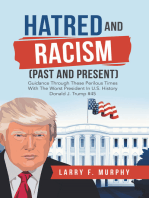 Hatred and Racism (Past and Present): Guidance Through These Perilous Times with the Worst President in U.S. History Donald J. Trump #45