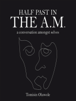 Half Past in the A.M.: A Conversation Amongst Selves