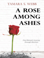 A Rose Among Ashes: One Woman’s Journey Through Abortion