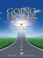 Going Home: What We Do in Life Echoes in Eternity