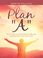 Plan “A”: How I Got on God’s Plan for My Life and How You Can Do It Too!