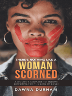 There's Nothing Like a Woman Scorned: A Women’s Courage to Endure Suffering for the Sake of Love!