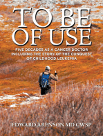 To Be of Use: Five Decades as a Cancer Doctor                Including the Story of the Conquest                                            of Childhood Leukemia
