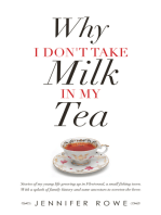 Why I Don't Take Milk in My Tea: Stories of My Young Life Growing up in Fleetwood, a Small Fishing Town. with a Splash of Family History and Some Ancestors to Sweeten the Brew.