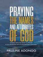 Praying the Names and Attributes of God: Synergy with the Trinity in Prayer a Collaboration with Extraordinary Outcomes