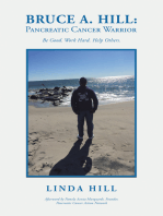 Bruce A. Hill: Pancreatic Cancer Warrior: Be Good. Work Hard. Help Others.