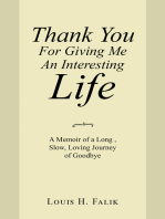 Thank You for Giving Me an Interesting Life: A Memoir of a Long , Slow, Loving Journey of Goodbye