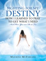 Fighting for My Destiny How I Learned to Pray to Get What I Need: And How You Can Do It Too