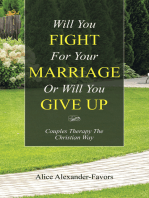 Will You Fight for Your Marriage or Will You Give Up: Couples Therapy the Christian Way