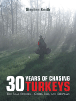 30 Years of Chasing Turkeys: The Real Stories-- Good, Bad, and Sideways