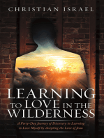 Learning to Love in the Wilderness: A Forty-Day Journey of Discovery in Learning to Love Myself by Accepting the Love of Jesus