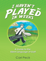 I Haven't Played in Weeks: A Guide to the Silent Language of Golf