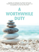 A Worthwhile Duty: A Book on Keeping Our Body and Mind Healthy Because That Is the Way We Show We Are Grateful to Him for His Gift