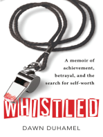 Whistled: A Memoir of Achievement, Betrayal, and the Search for Self-Worth