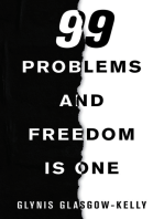 99 Problems and Freedom Is One