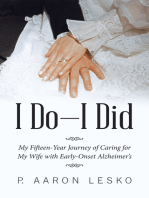I Do—I Did: My Fifteen-Year Journey of Caring for My Wife with Early-Onset Alzheimer’s