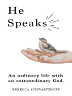 He Speaks: An Ordinary Life with an Extraordinary God.
