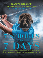 7 Strokes in 7 Days: Quick and Easy Break-Through Mental Training That Will Revolutionize Your Golf Game and Life