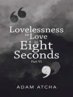 Lovelessness to Love in Eight Seconds