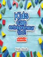 Kids Can Entrepreneur Too!: …Learning Life + Business Skills and Tricks