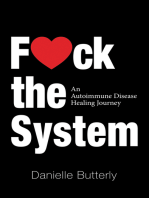 F<3Ck the System: An Autoimmune Disease Healing Journey