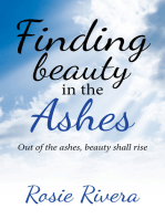 Finding Beauty in the Ashes: Out of the Ashes, Beauty Shall Rise