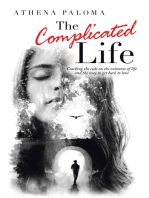The Complicated Life: Cracking the Code on the Existence of Life  and the Way to Get Back to Love
