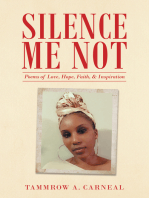 Silence Me Not: Poems of Love, Hope, Faith, & Inspiration