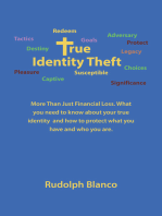 True Identity Theft: More Than Just Financial Loss. What You Need to Know About Your True Identity  and How to Protect What You Have and Who You Are.