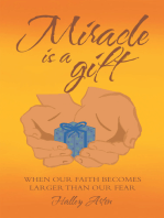 Miracle Is a Gift: When Our Faith Becomes Larger Than Our Fear