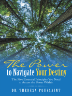 The Power to Navigate Your Destiny: The Five Essential Principles You Need to Access the Power Within
