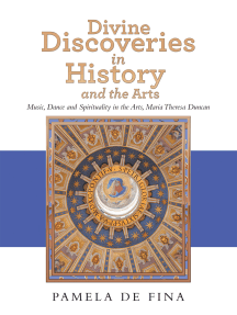 Divine Discoveries in History and the Arts: Music, Dance and Spirituality in the Arts, Maria Theresa Duncan
