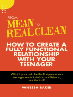 From Mean to Real Clean: How to Create a Fully Functional Relationship with Your Teenager