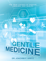 Gentle Medicine: The True Causes of Disease, Healing, and Health