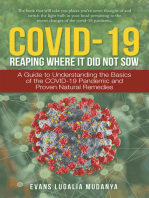 Covid-19 Reaping Where It Did Not Sow: A Guide to Understanding the Basics of the Covid-19 Pandemic and Proven Natural Remedies